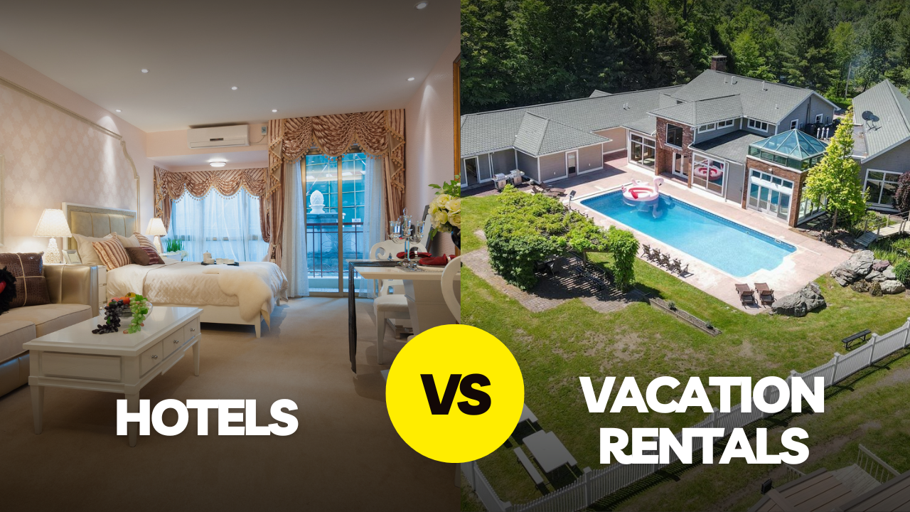Vacation Rentals vs Hotels