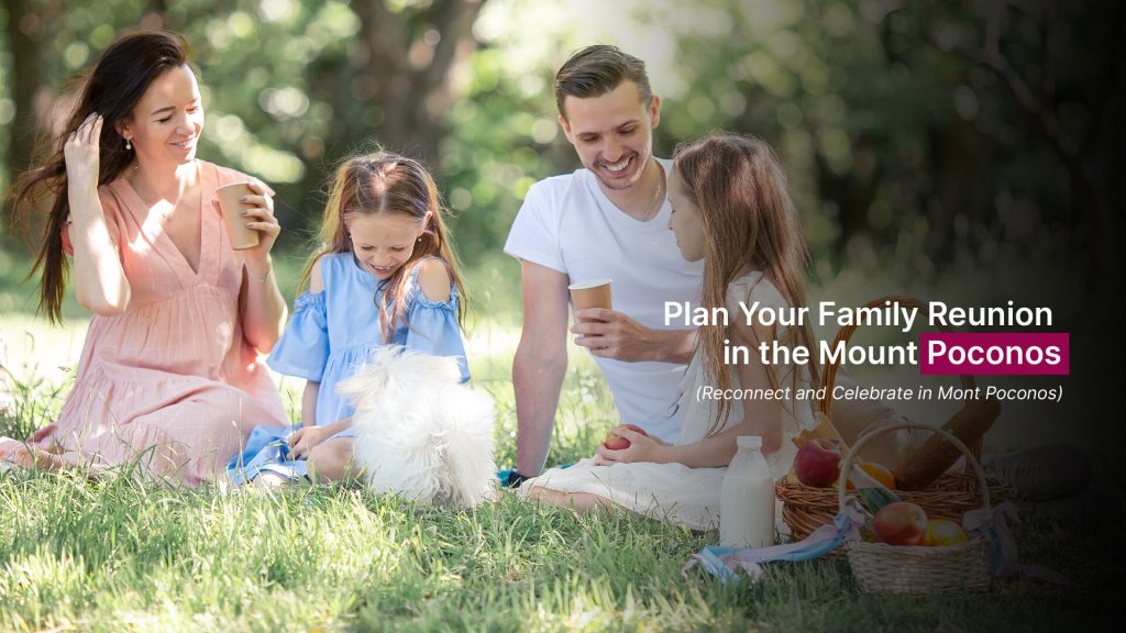 Plan Your Family Reunion in the Mount Poconos