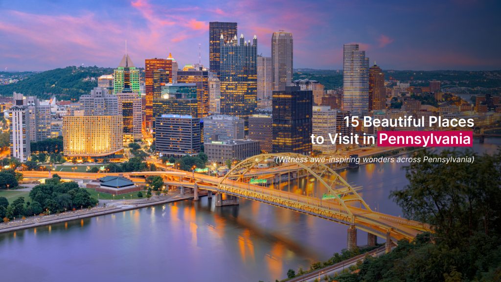 15 Beautiful Places to Visit in Pennsylvania