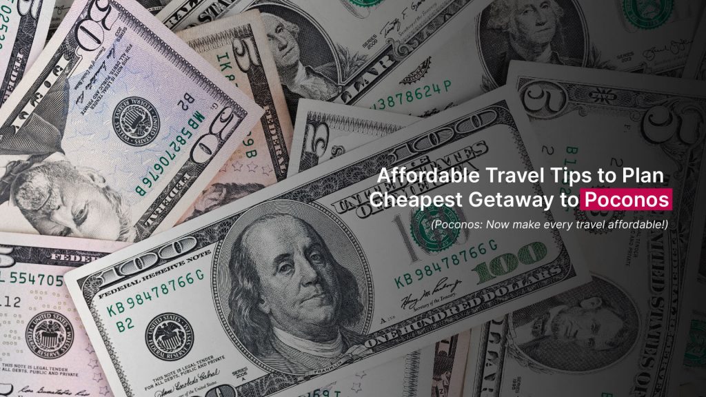 Affordable Travel Tips to Plan Cheapest Getaway to Poconos