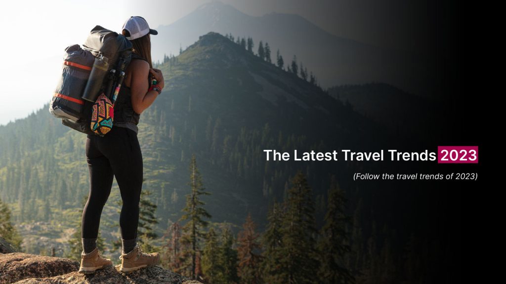 The Latest Travel Trends 2023