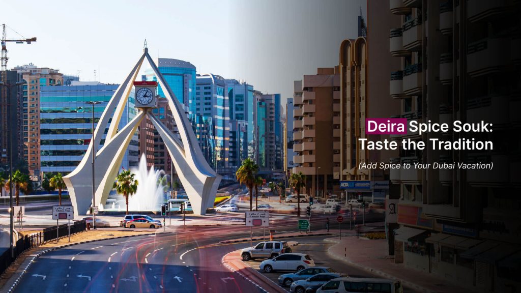 Deira Spice Souk Taste the Tradition