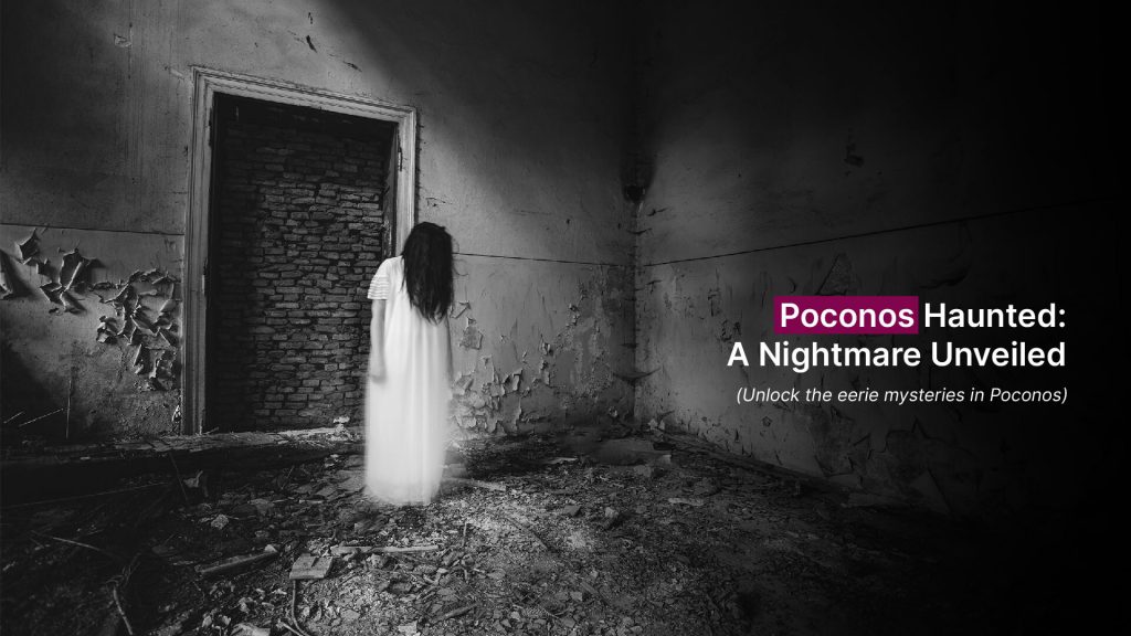 Poconos Haunted A Nightmare Unveiled