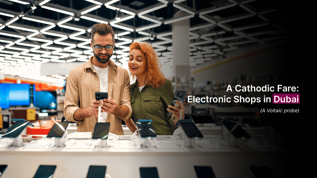 A Cathodic Fare Electronic Shops in Dubai