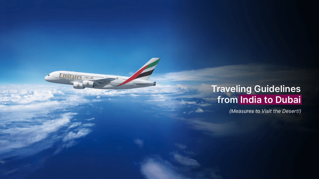 Traveling Guidelines from India to Dubai